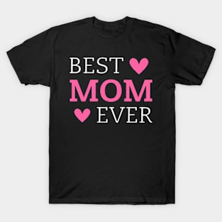 Best Mom Ever Nice And Creative Design T-Shirt